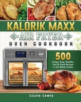 Kalorik Maxx Air Fryer Oven Cookbook
