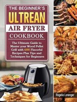 The Beginner's Ultrean Air Fryer Cookbook