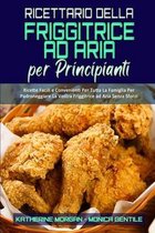 Ricettario Della Friggitrice ad Aria per Principianti