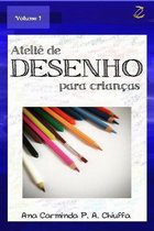 Atelie de Desenho para Criancas - Volume 1