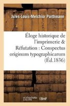 Savoirs Et Traditions- �loge Historique de l'Imprimerie Augment� d'Une R�futation Des Deux Ouvrages: