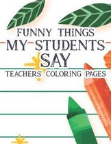 Funny Things My Students Say Teachers' Coloring Pages