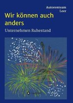 Wir koennen auch anders - Unternehmen Ruhestand