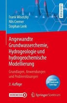 Angewandte Grundwasserchemie, Hydrogeologie Und Hydrogeochemische Modellierung: Grundlagen, Anwendungen Und Problemlösungen