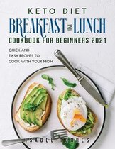 Keto Diet Breakfast and Lunch Cookbook for Beginners 2021