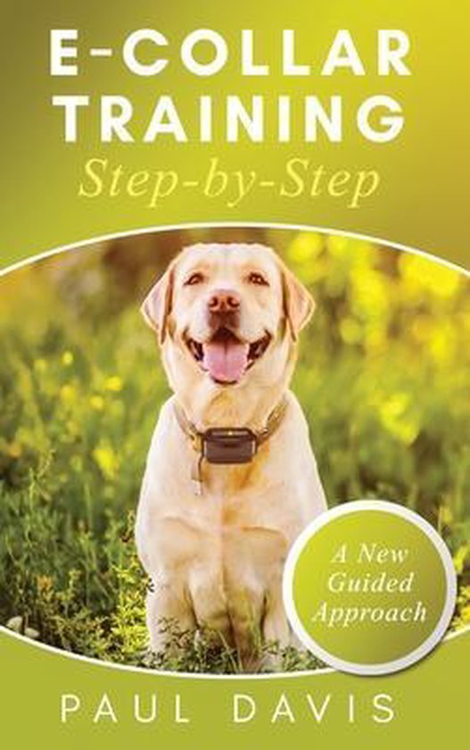 E-Collar Training Step-byStep A How-To Innovative Guide to P ... - cover