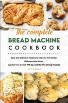 The Complete Bread Machine Cookbook