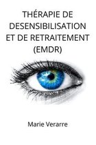 Therapie de Desensibilisation Et de Retraitement (Emdr)