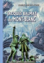 Arremouludas - Jacques Balmat du Mont-Blanc