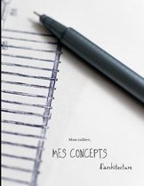 Mon cahier, MES CONCEPTS d'architecture