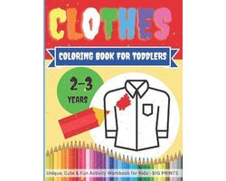 Clever Kid Coloring Books- CLOTHES - Coloring Book for TODDLERS 2 - 3 years / Unique, Cute & Fun Activity Workbook for Kids BIG PRINTS