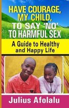 Have Courage, My Child, to Say  No  to Harmful Sex