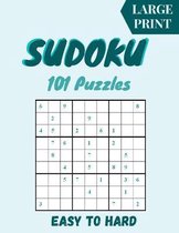 Sudoku Large Print 101 Puzzles Easy to Hard