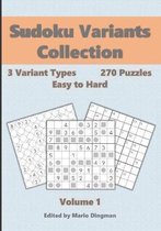 Sudoku Variants Collection Volume 1: 3 Variant Types, 270 Easy to Hard Puzzles