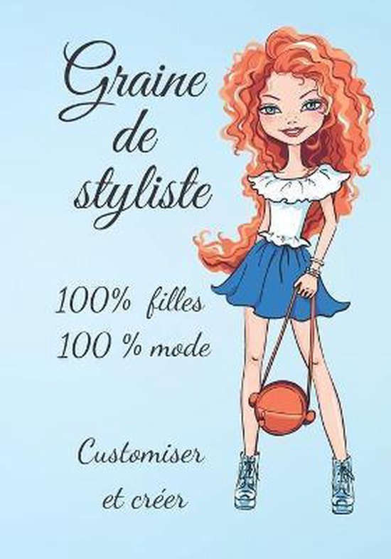 Graine de styliste 100 % fille 100 % mode Customiser et cré ... - cover