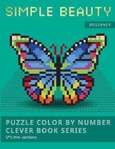 Puzzle Color by Number Clever Book Series. Simple Beauty.: NEW FORMAT OF COLOR BY NUMBER BOOKS: Shake your brain and have fun! Level1