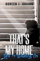 That's My Home You're Walking On
