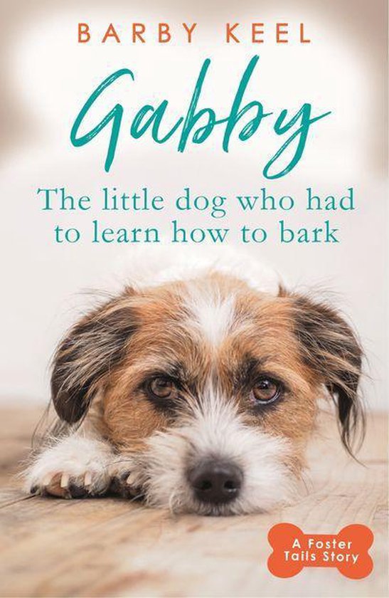 A Foster Tails Story - Gabby: The Little Dog that had to Lea ... - cover