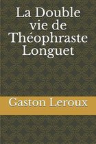 La Double vie de Theophraste Longuet