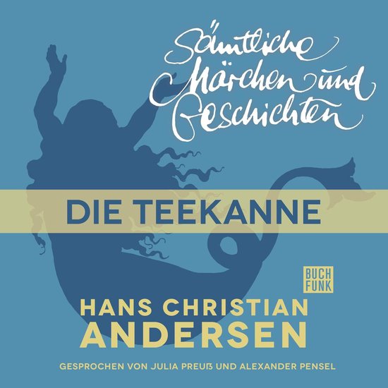 H. C. Andersen: Sämtliche Märchen und Geschichten, Die Tee ... - cover