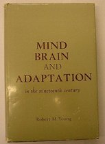 Mind, Brain and Adaptation in the Nineteenth Century. Cerebral localization and its biological context from Gall to Ferrier