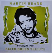 Martin Brand - Uw Liefde won - Keith Green Tribute / M.m.v. Henk Doest - Jaap Kramer - Talitha Nawijn e.v.a. / CD Christelijk - Solo Zang - Nederlandstalig - Gospel - Band - Religi