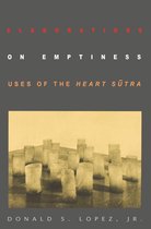 Elaborations on Emptiness: Uses of the Heart Sutra
