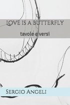 Love is a butterfly