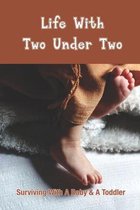 Life With Two Under Two: Surviving With A Baby & A Toddler