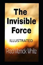 The Invisible Force Illustrated