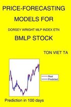 Price-Forecasting Models for Dorsey Wright MLP Index ETN BMLP Stock