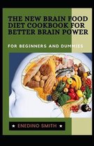 The New Brain Food Diet Cookbook For Better Brain Power For Beginners And Dummies