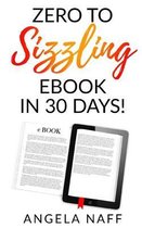 Zero to Sizzling eBook in 30 Days!