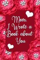 Mom I Wrote A Book About You