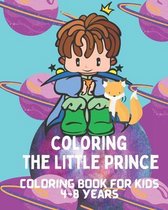 Coloring the little prince: coloring book for kids 4-8 years: Amazing illustrations are quoted from the novel