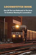 Locomotives Book: One Of The Last Railroads In The Area To Continue Naming Its Locomotives