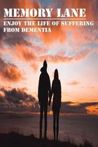 Memory Lane: Enjoy The Life Of Suffering From Dementia