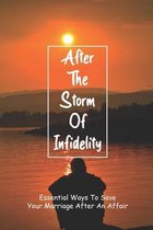 After The Storm Of Infidelity: Essential Ways To Save Your Marriage After An Affair