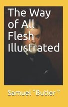 The Way of All Flesh Illustrated