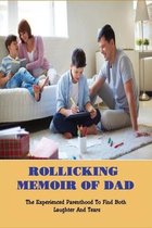 Rollicking Memoir Of Dad: The Experienced Parenthood To Find Both Laughter And Tears