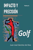 A - Golf. IMPACTO Y PRECISION. Parte A