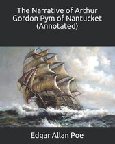 The Narrative of Arthur Gordon Pym of Nantucket (Annotated)