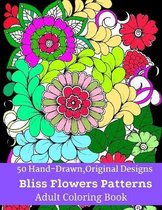 50 Hand-Drawn, Original Designs Bliss Flowers Patterns Adult Coloring Book