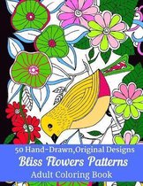 50 Hand-Drawn, Original Designs Bliss Flowers Patterns Adult Coloring Book