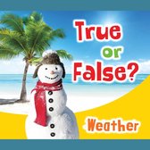True or False? Weather