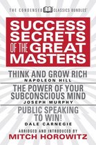 Success Secrets of the Great Masters (Condensed Classics): Think and Grow Rich, the Power of Your Subconscious Mind and Public Speaking to Win!