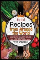 Best Recipes From Around The World: 3 BOOKS IN 1