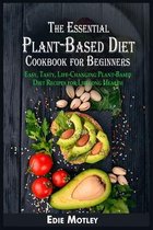 The Essential Plant-Based Diet Cookbook for Beginners