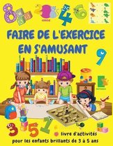 FAIRE DE L'EXERCICE EN S'AMUSANT Livre d'activites pour les enfants brillants de 3 a 5 ans