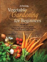 Vegetable Gardening for Beginners: 2 Books in 1